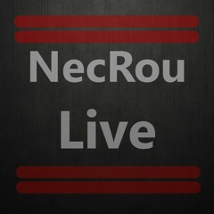 NecRou Live*