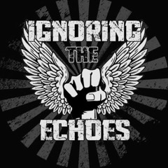 IgnoringTheEchoes