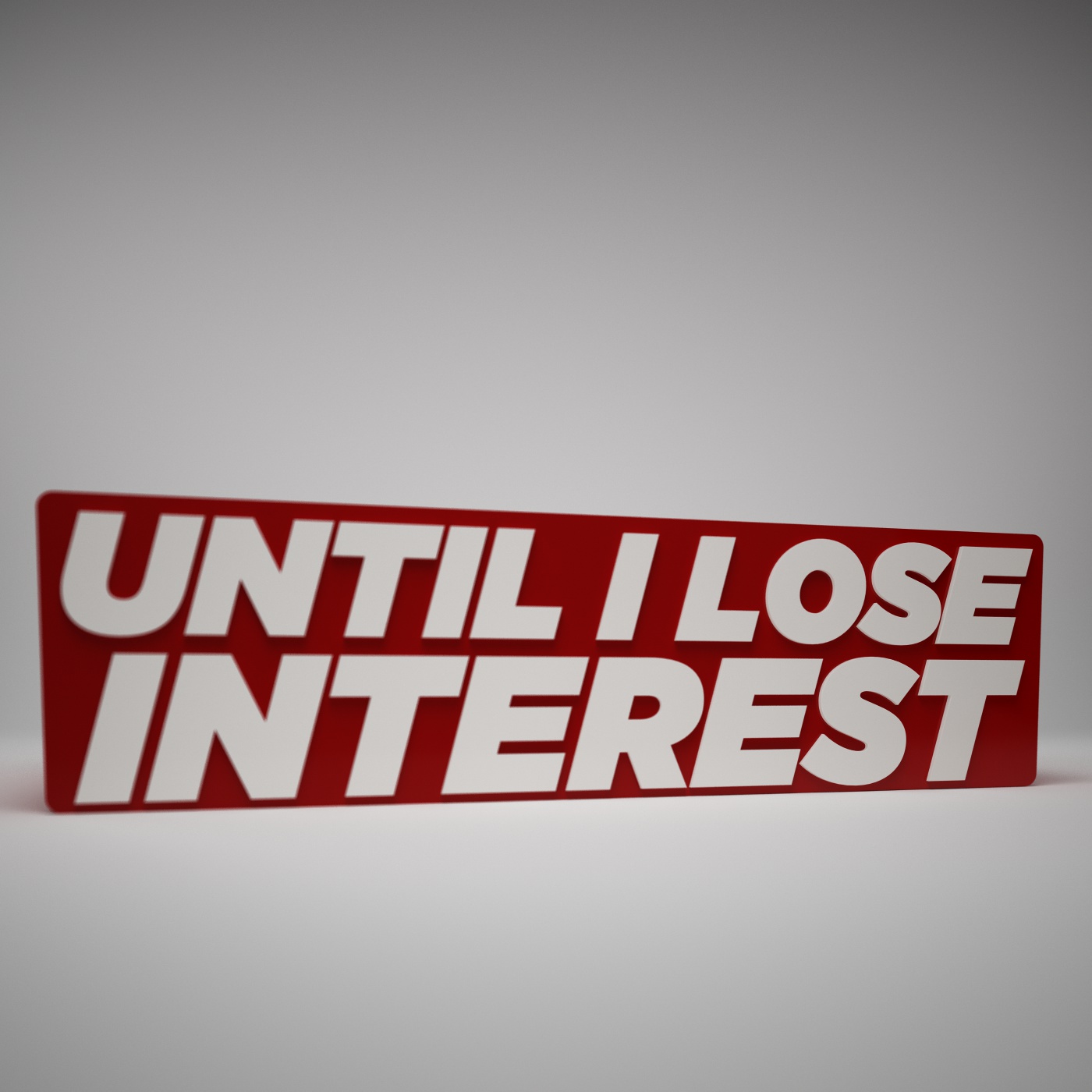 Until I Lose Interest