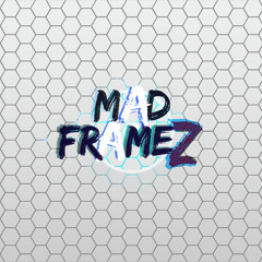 MAD FRAMEZ
