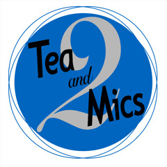 Tea and 2 Mics