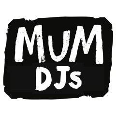 MUM DJS