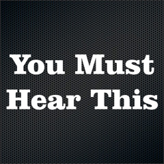 You Must Hear This
