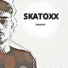 Skatoxx (Mashup)