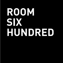 Room Six Hundred