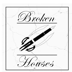 Broken Houses