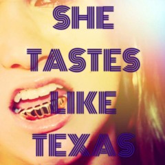 She Tastes Like Texas