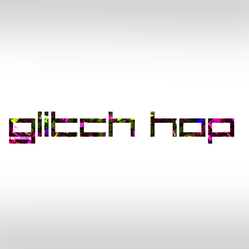 Glitch Hop S Stream On Soundcloud Hear The World S Sounds