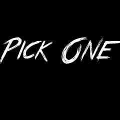 Pick One