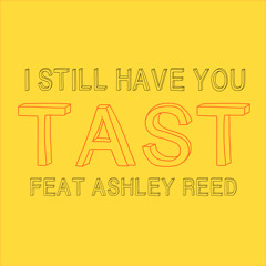 TAST - I Still Have You (feat. Ashley Reed)