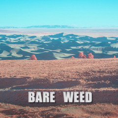 BARE WEED