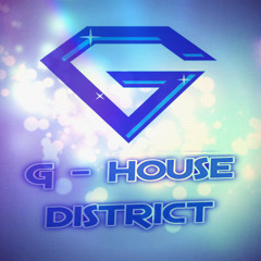 G-HOUSE DISTRICT