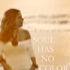 Soul Has No Color