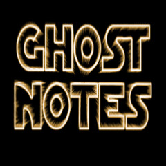GHOST NOTES