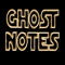GHOST NOTES