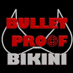 Bulletproof Bikini