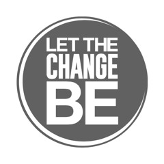 Let The Change Be