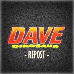 Dave Dinosaur (Repost)