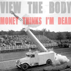 Money Thinks I'm Dead