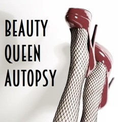 Beauty Queen Autopsy