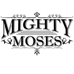 Mighty Moses 1