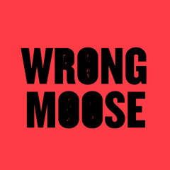 Wrong Moose
