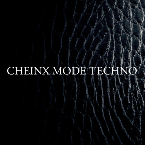 Stream CHEINX MODE TECHNO music | Listen to songs, albums, playlists for  free on SoundCloud