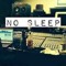No Sleep