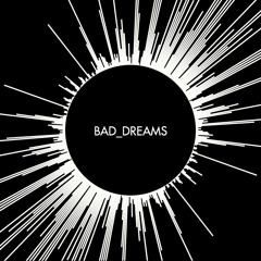 BAD_DREAMS