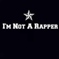 I'm Not_A_Rapper