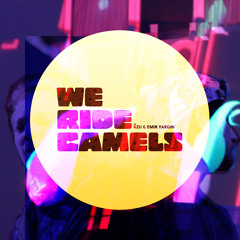 We Ride Camels