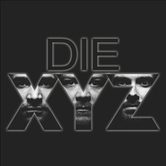 DIE XYZ
