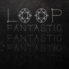 Loop Fantastic