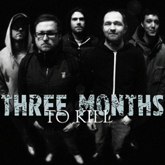 Three Months To KiIl