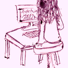 Perpetual Mess Machine