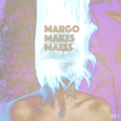 Margo Makes Maess