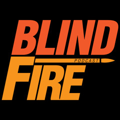 BlindFire Podcast