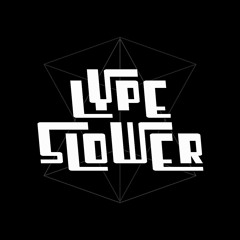 Lype Slower