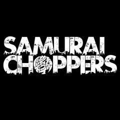 SAMURAI CHOPPERS