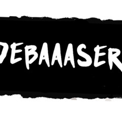 Debaaaser