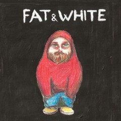 Fat&White