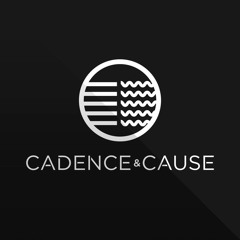 Cadence & Cause