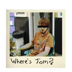 Where's Tom?