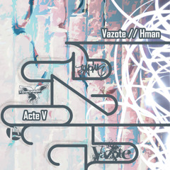Vazote - H-man --ACTE 5--