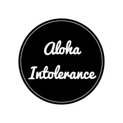 Aloha Intolerance