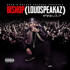 BISHOP.... LOUDSPEAKAZ