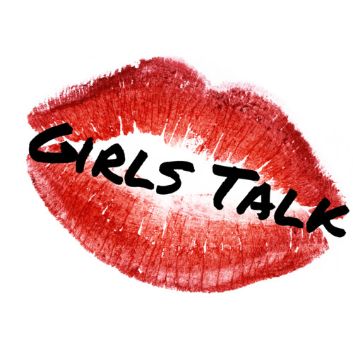 Stream Girls Talk Podcast music Listen to songs, albums, playlists for free on SoundCloud