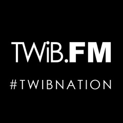 TWiB.FM | #TWIBnation