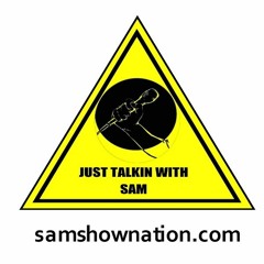 JusttalkinwithSam Podcast