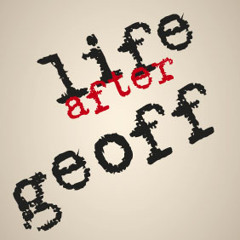 Life After Geoff